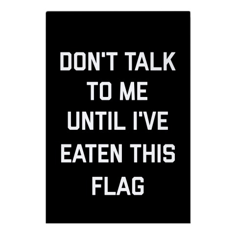 Don't Talk To Me Until I've Eaten This Flag Garden Flag