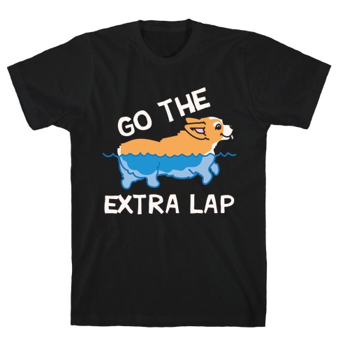 Go The Extra Lap Corgi T-Shirt