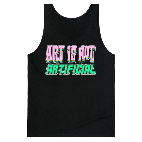 Art is Not Artificial Tank Top