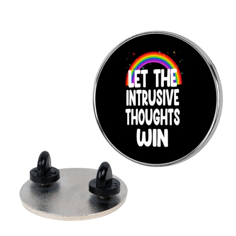 Let the Intrusive Thoughts Win Pin