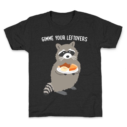 Gimme Your Leftovers Raccoon Kids T-Shirt