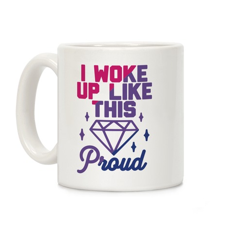 I Woke Up Like This Proud Bisexual Coffee Mug