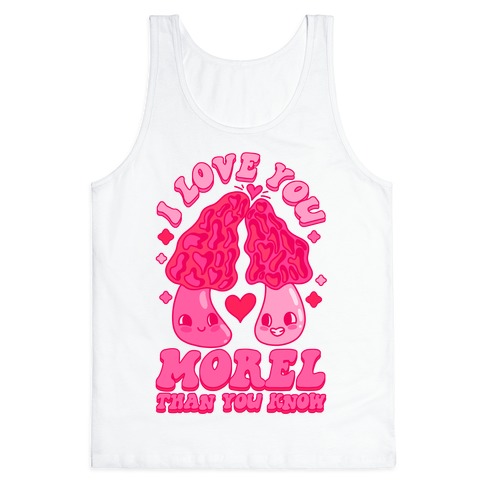 I Love You Morel Than You Know Tank Top