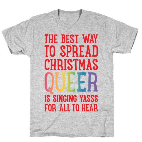The Best Way To Spread Christmas Queer T-Shirt