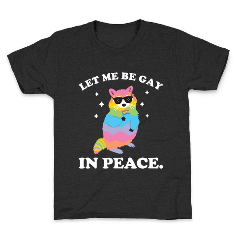Let Me Be Gay In Peace.  Kids T-Shirt