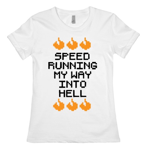 Speedrunning My Way Into Hell Womens T-Shirt