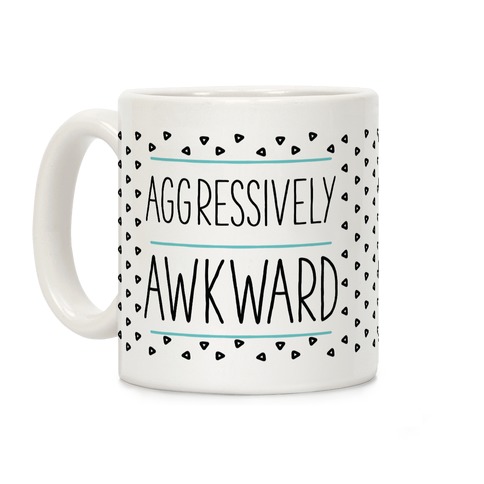 Aggressively Awkward Coffee Mug