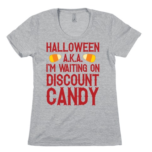 Halloween AKA I'm Waiting On Discount Candy Womens T-Shirt