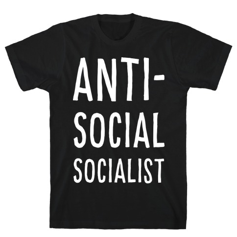 Anti-Social Socialist T-Shirt