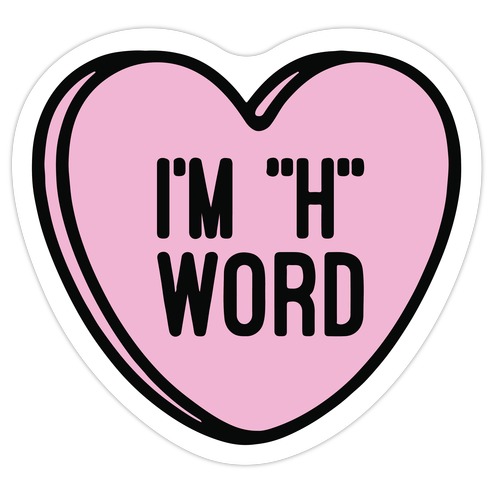 I'm "H" Word Die Cut Sticker