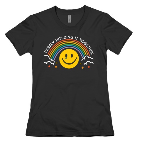 Barely Holding It Together Rainbow Smiley Womens T-Shirt