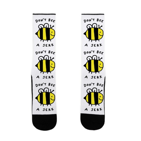 Don't Bee A Jerk Sock