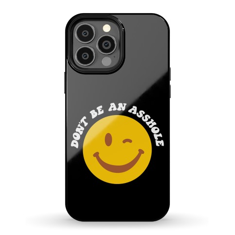 Don't Be An Asshole Winking Smiley Phone Case