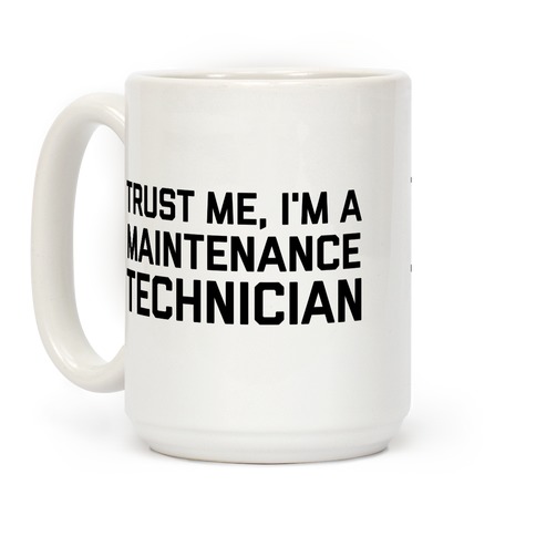 Trust Me, I'm A Maintenance Technician Coffee Mug