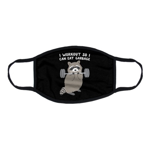 I Workout So I Can Eat Garbage Raccoon Flat Face Mask