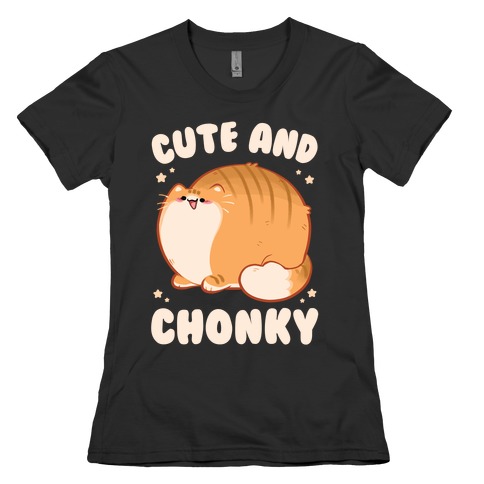Cute and Chonky Womens T-Shirt