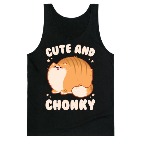 Cute and Chonky Tank Top