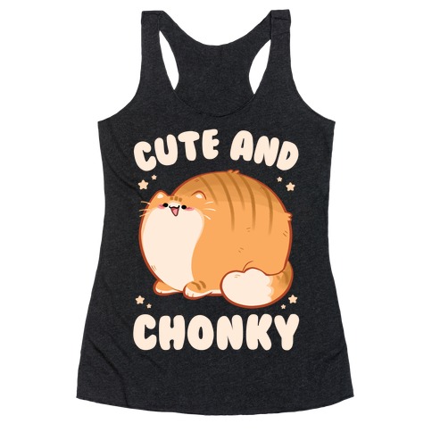 Cute and Chonky Racerback Tank Top