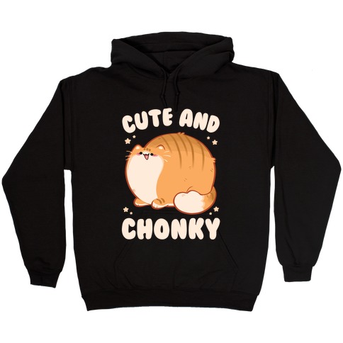 Cute and Chonky Hooded Sweatshirt