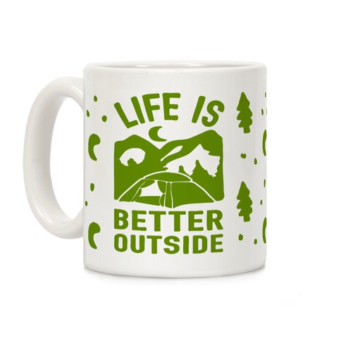 Life Is Better Outside Camping Coffee Mug