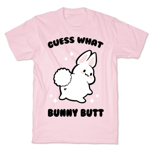 Guess What Bunny Butt T-Shirt