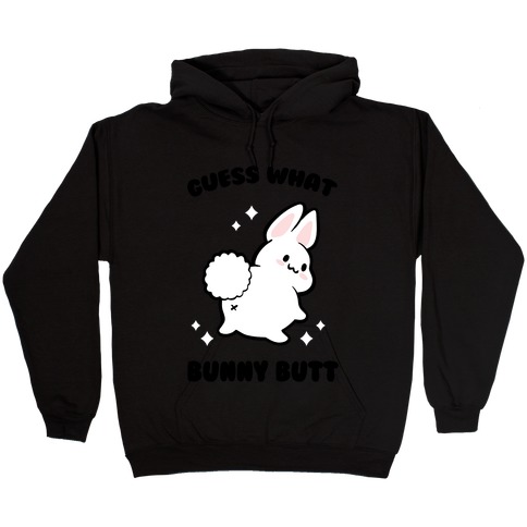 Guess What Bunny Butt Hooded Sweatshirt