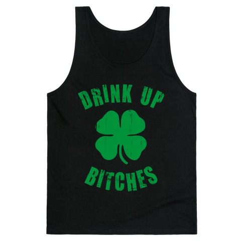Drink Up Bitches (St. Patrick's Day) Tank Top