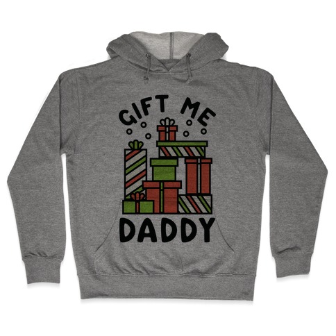 Gift Me Daddy Hooded Sweatshirt