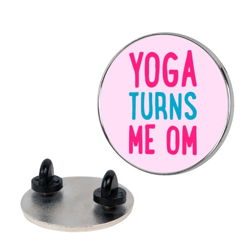 Yoga Turns Me Om Pin