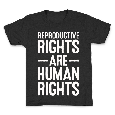 Reproductive Rights Are Human Rights Kids T-Shirt