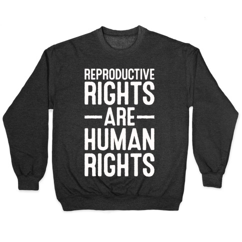 Reproductive Rights Are Human Rights Pullover