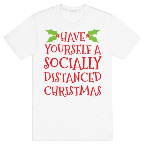 Have Yourself A Socially Distanced Christmas T-Shirt