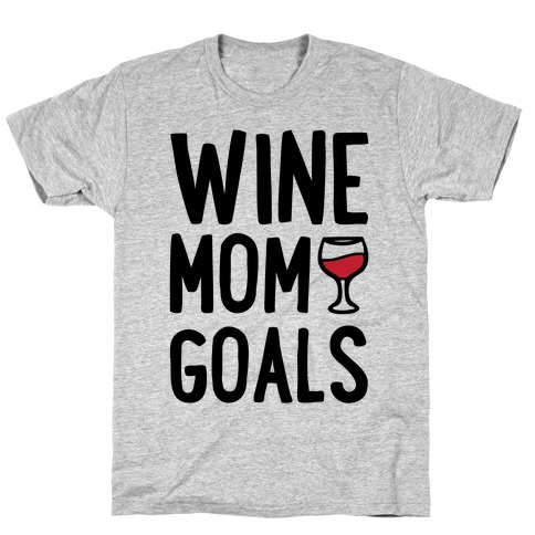 Wine Mom Goals T-Shirt