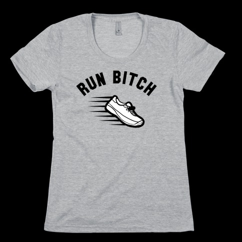 Run Bitch Womens T-Shirt