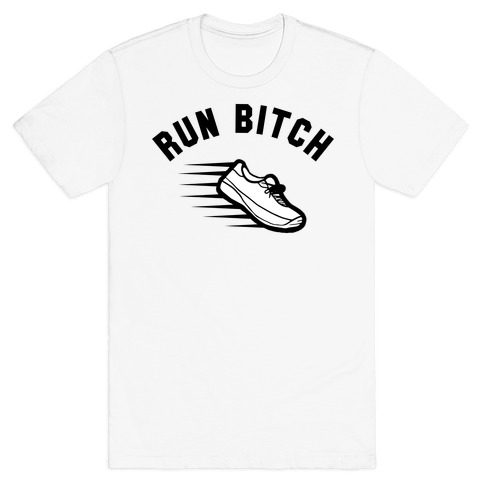 Run Bitch T-Shirt