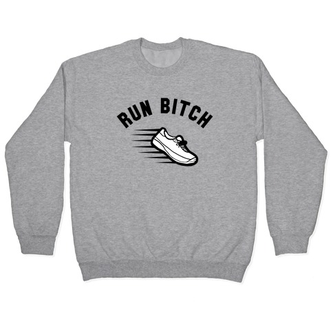 Run Bitch Pullover