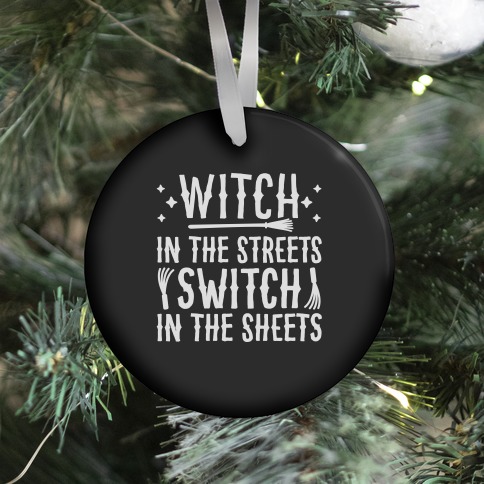 Witch In The Streets Switch In The Sheets Ornament