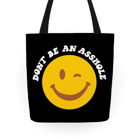 Don't Be An Asshole Winking Smiley Tote