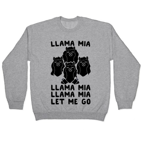 Llama Mia Let Me Go Pullover