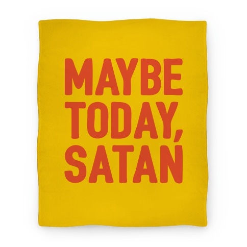 Maybe Today Satan Parody Blanket