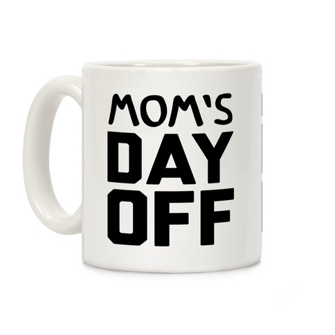Mom's Day Off Coffee Mug