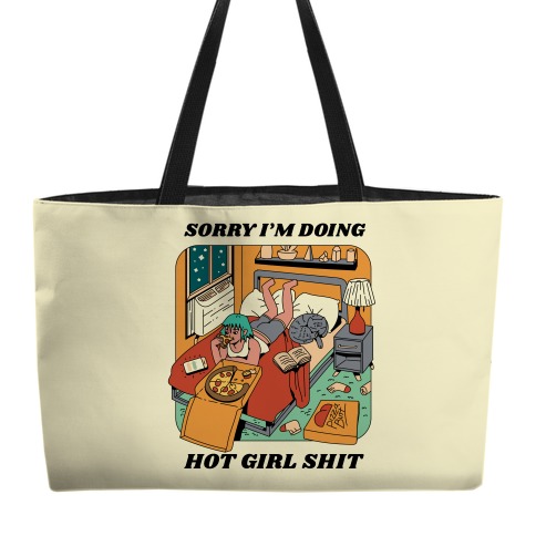 Sorry I'm Doing Hot Girl Shit Weekender Tote