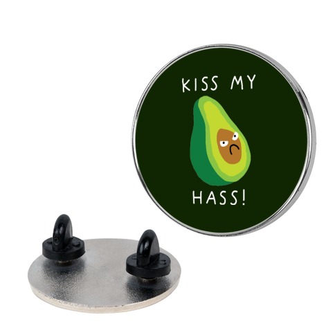 Kiss My Hass Pin