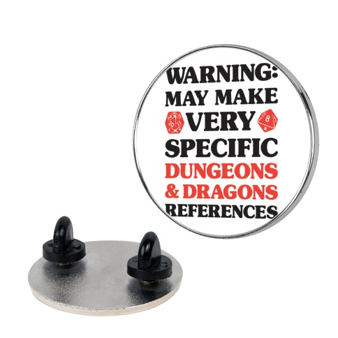 Warning: May Make Very Specific Dungeons & Dragons References Pin
