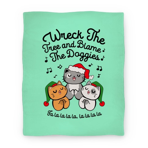 Wreck the Tree and Blame The Doggies Blanket