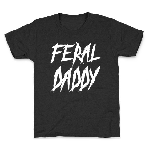 Feral Daddy Kids T-Shirt