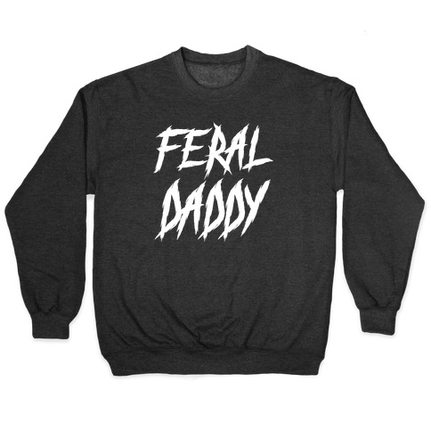 Feral Daddy Pullover