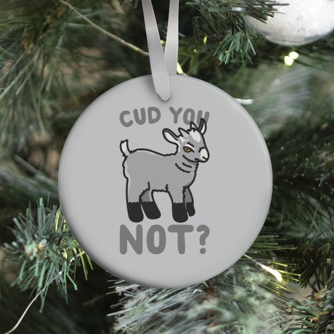 Cud You Not Goat Ornament