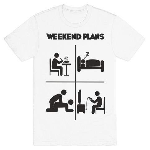 Weekend Plans  T-Shirt