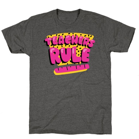 Teachers Rule T-Shirt